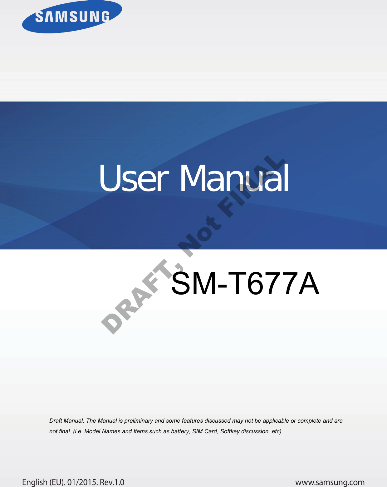 www.samsung.comUser ManualEnglish (EU). 01/2015. Rev.1.0a ana ana na and a dd a n aa and a n na d a and a a ad dn SM-T677A DRAFT, Not FINAL