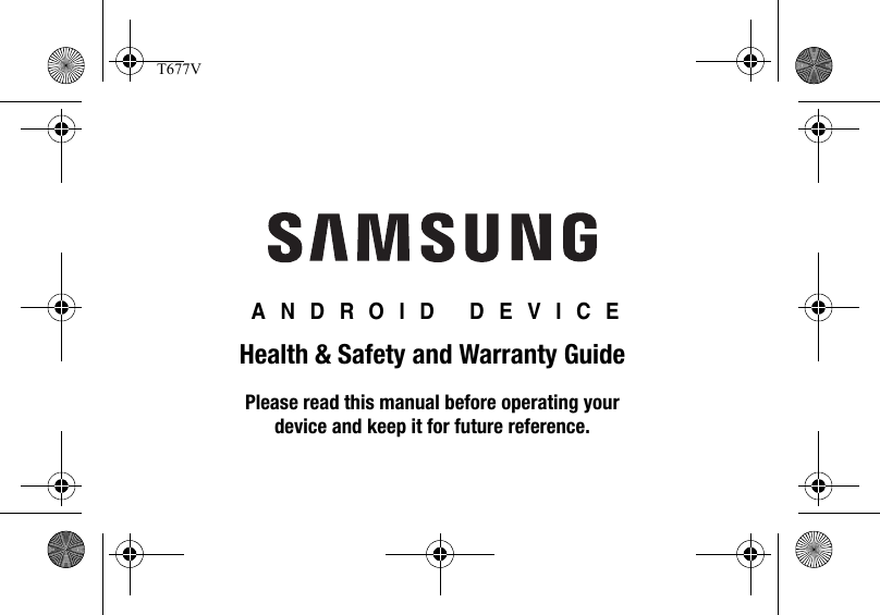  ANDROID DEVICEHealth &amp; Safety and Warranty GuidePlease read this manual before operating yourdevice and keep it for future reference.T677V