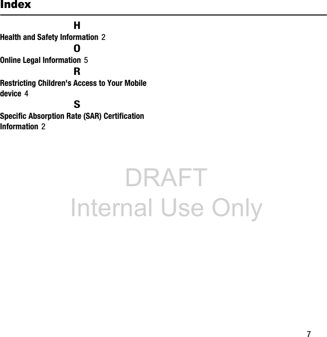 DRAFT Internal Use Only 7IndexHHealth and Safety Information 2OOnline Legal Information 5RRestricting Children's Access to Your Mobile device 4SSpecific Absorption Rate (SAR) Certification Information 2