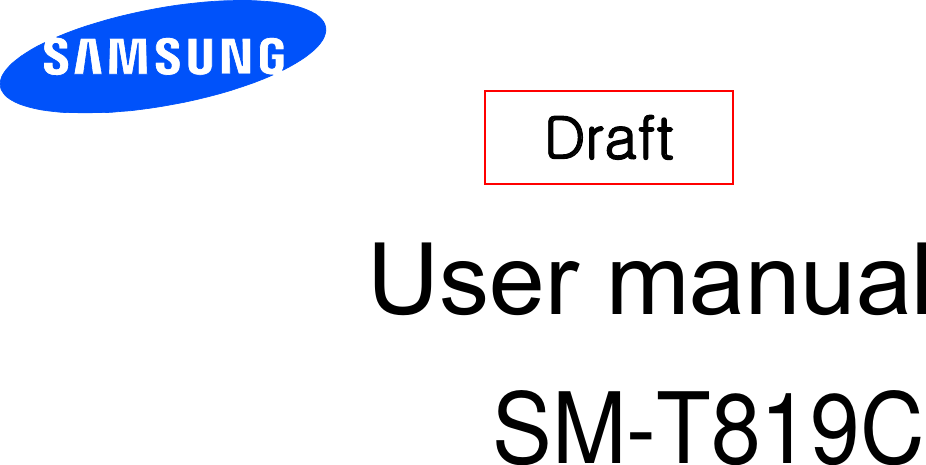       User manual         Draft   SM-T819C