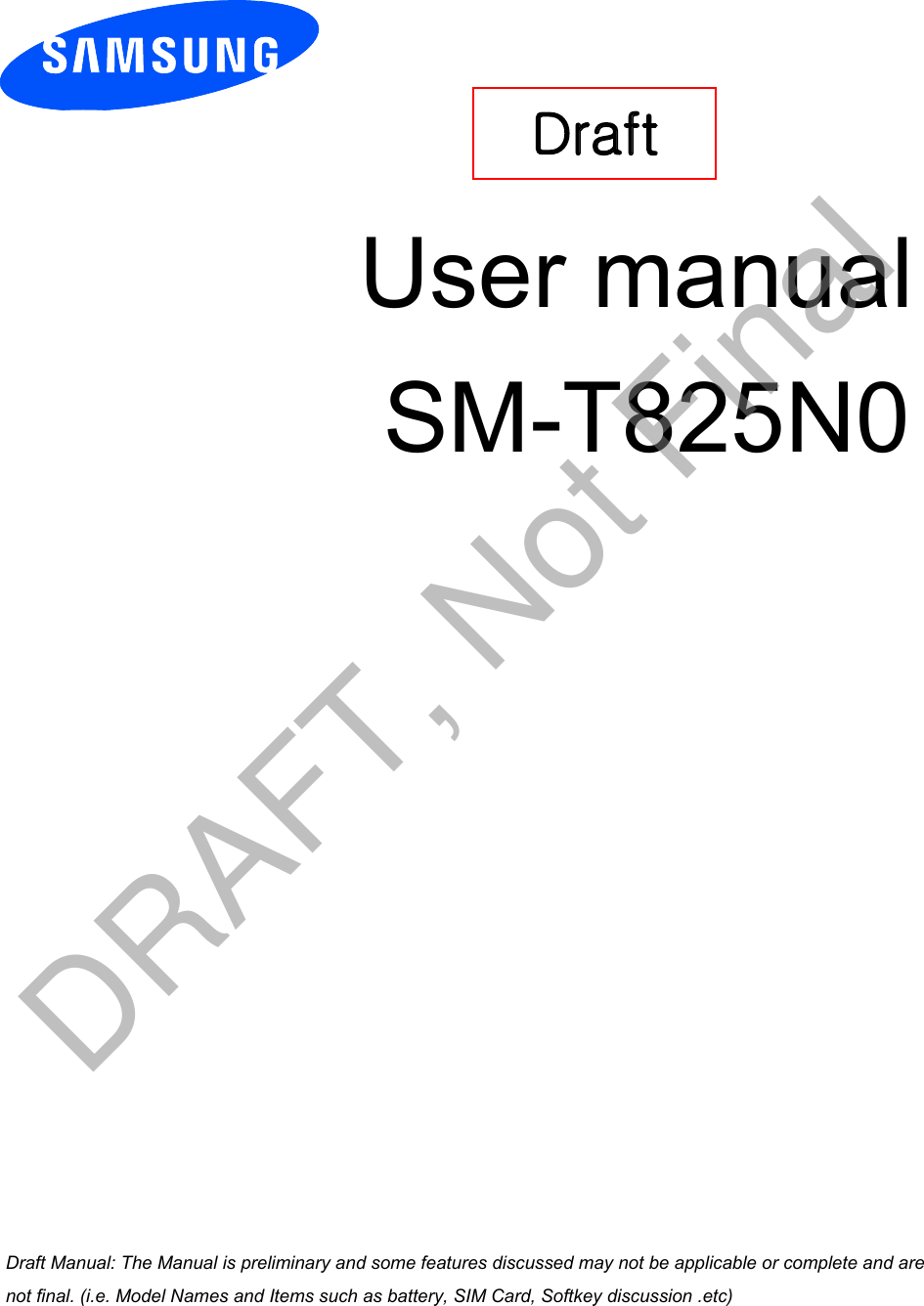 User manual SM-T825N0Draft a ana  ana  na and  a dd a n  aa   and a n na  d a and   a a  ad  dn DRAFT, Not Final