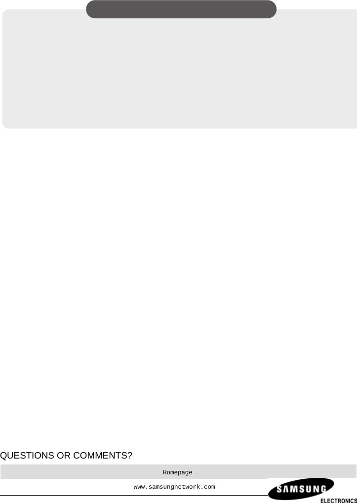                                      QUESTIONS OR COMMENTS? Homepage www.samsungnetwork.com   