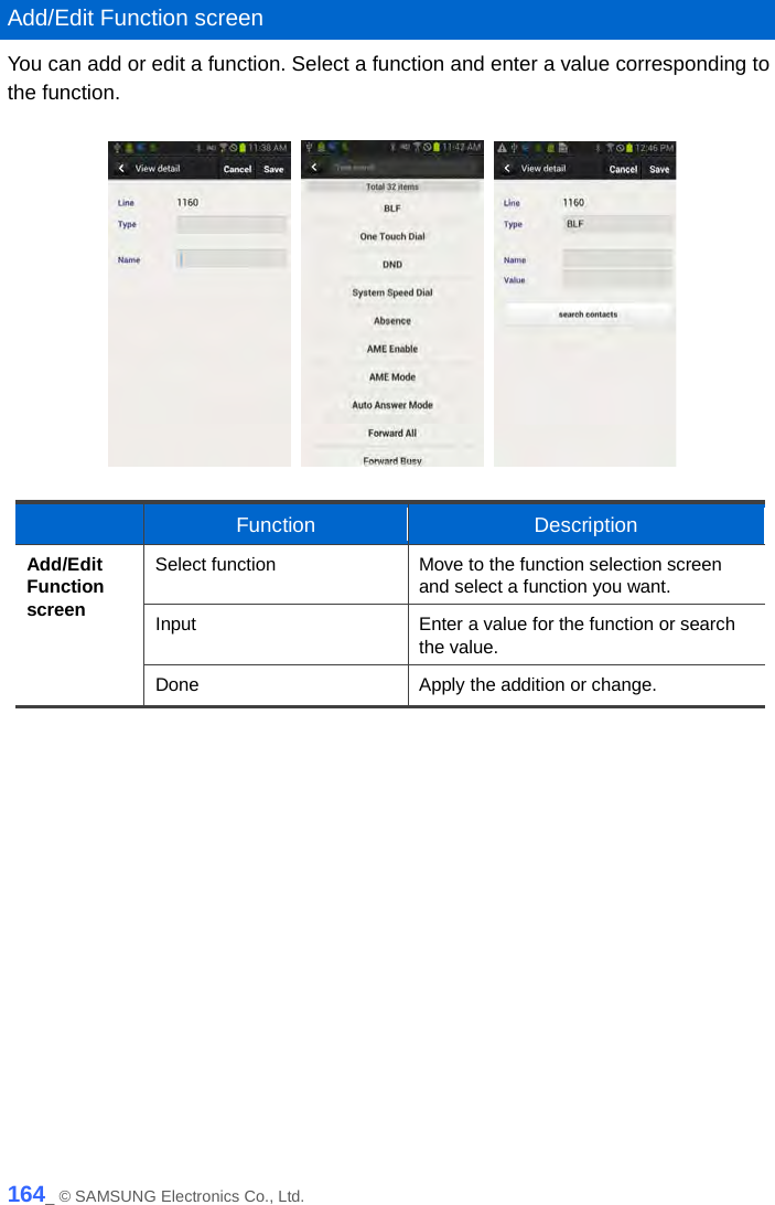   Add/Edit Function screen You can add or edit a function. Select a function and enter a value corresponding to the function.         Function Description Add/Edit Function screen Select function Move to the function selection screen and select a function you want. Input Enter a value for the function or search the value. Done Apply the addition or change.   164_ © SAMSUNG Electronics Co., Ltd. 