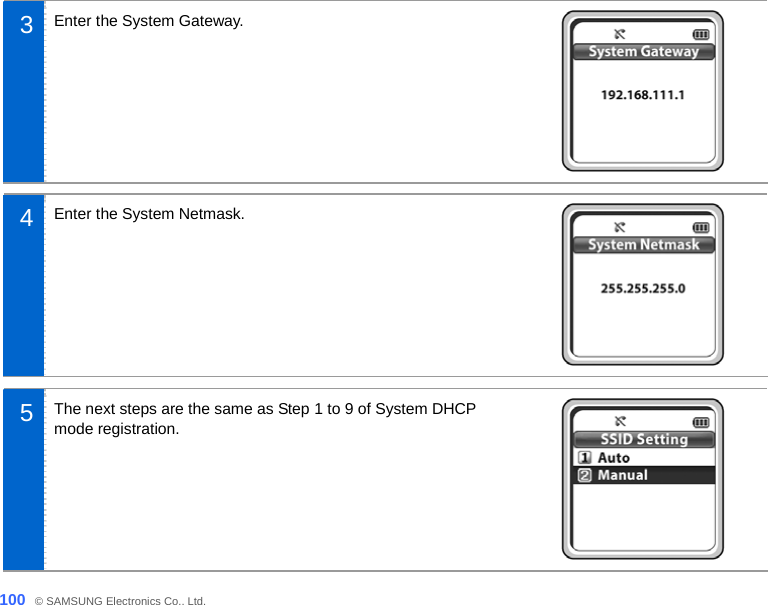  100_ © SAMSUNG Electronics Co., Ltd.  3  Enter the System Gateway.    4  Enter the System Netmask.      5  The next steps are the same as Step 1 to 9 of System DHCP mode registration.    