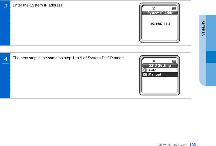  SMT-W5100 User Guide _103  3  Enter the System IP address.   4  The next step is the same as step 1 to 9 of System DHCP mode.  