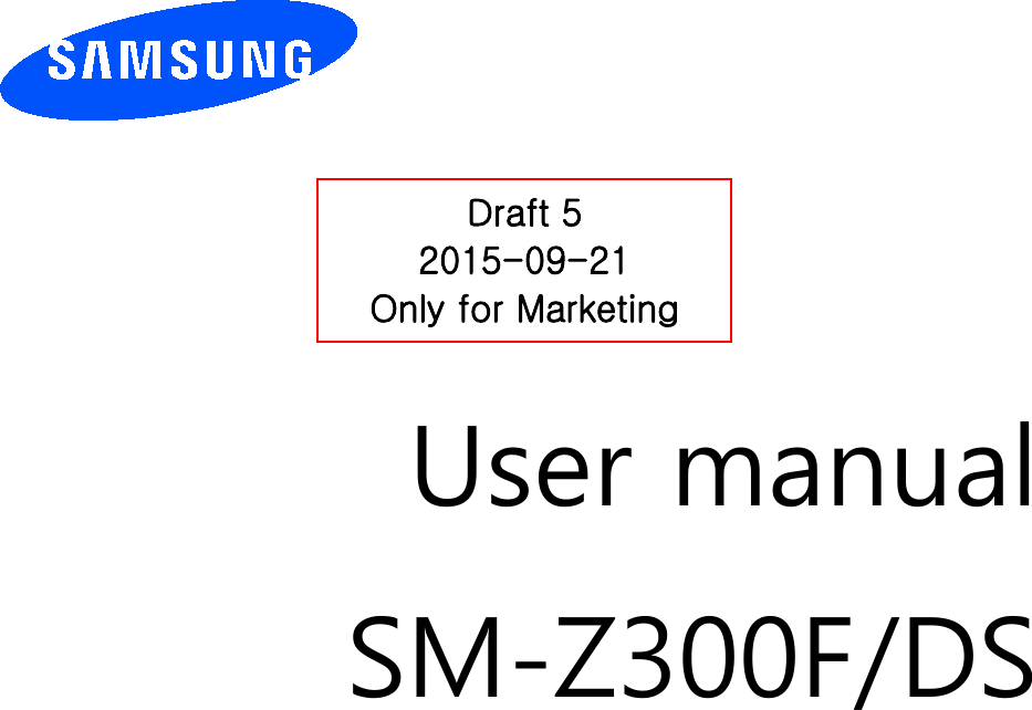          User manual SM-Z300F/DS                  Draft 5 2015-09-21 Only for Marketing 