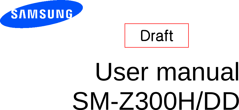       User manual SM-Z300H/DD        Draft   