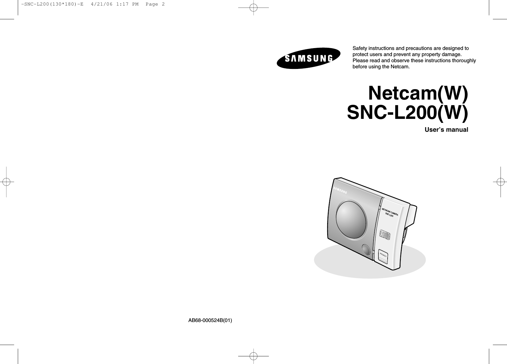 Netcam(W) SNC-L200(W)User’s manualSafety instructions and precautions are designed toprotect users and prevent any property damage.Please read and observe these instructions thoroughlybefore using the Netcam.NETWORK CAMERASNC-L200AB68-000524B(01)-SNC-L200(130*180)-E  4/21/06 1:17 PM  Page 2