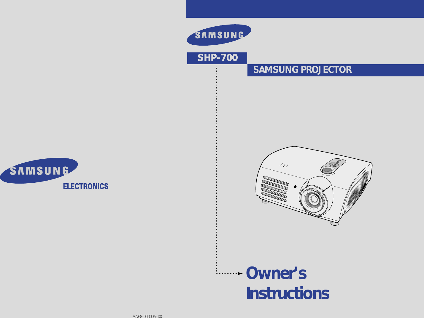 Owner&apos;sInstructionsSAMSUNG PROJECTOR..................................................................................................................................................SHP-700AA68-00000A-00