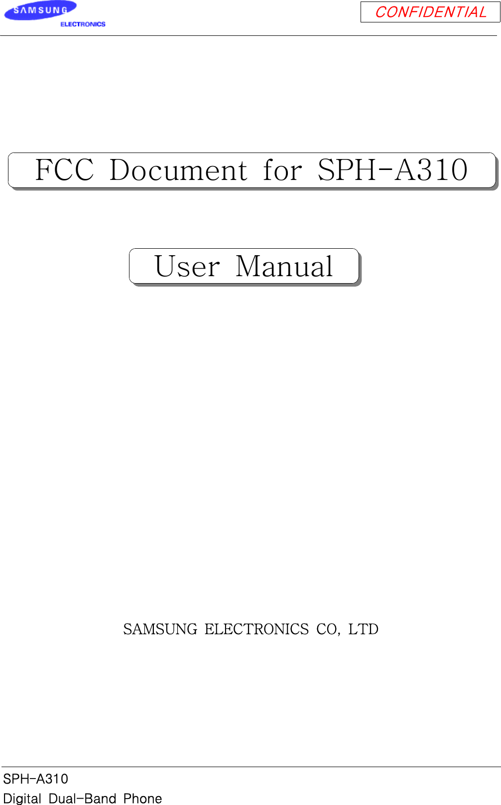 CONFIDENTIALSPH-A310Digital Dual-Band PhoneSAMSUNG ELECTRONICS CO, LTDFCC Document for SPH-A310User Manual