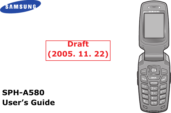 SPH-A580User’s GuideDraft(2005. 11. 22)