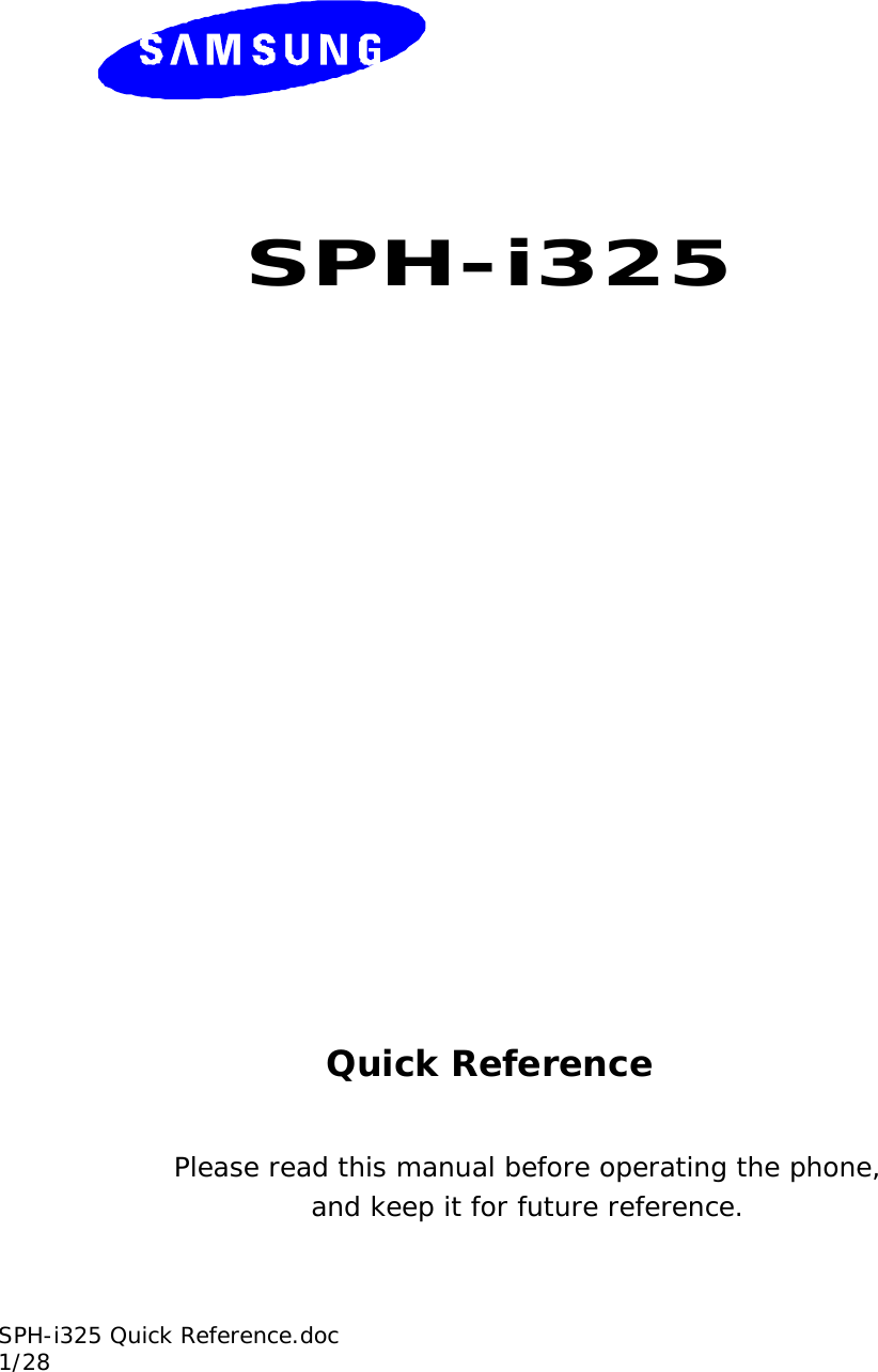    SPH-i325                   Quick Reference  Please read this manual before operating the phone, and keep it for future reference. SPH-i325 Quick Reference.doc                                                          1/28 
