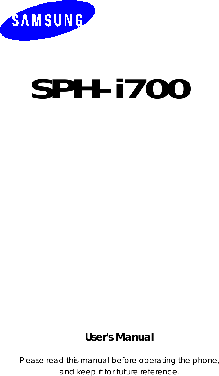     SPH-i700                       User&apos;s Manual  Please read this manual before operating the phone,   and keep it for future reference. 