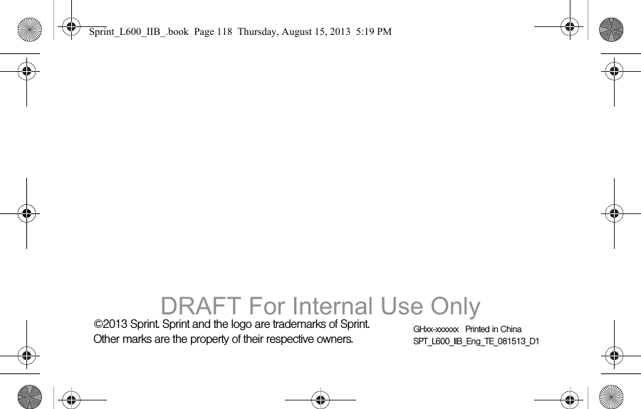 &copy;2013 Sprint. Sprint and the logo are trademarks of Sprint.  Other marks are the property of their respective owners. GHxx-xxxxxx   Printed in ChinaSPT_L600_IIB_Eng_TE_081513_D1Sprint_L600_IIB_.book  Page 118  Thursday, August 15, 2013  5:19 PMDRAFT For Internal Use Only