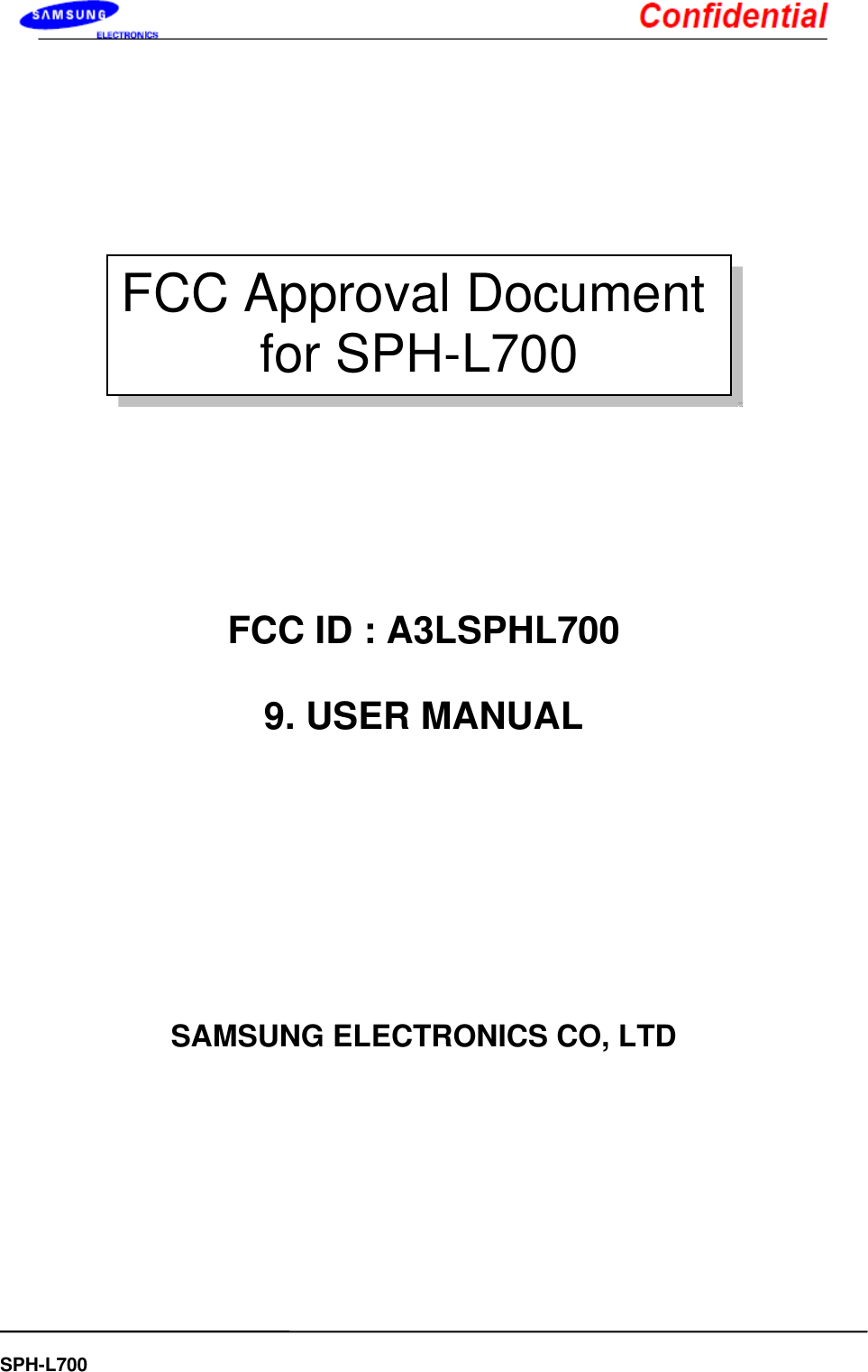    SPH-L700              FCC ID : A3LSPHL700  9. USER MANUAL         SAMSUNG ELECTRONICS CO, LTD     FCC Approval Document for SPH-L700 