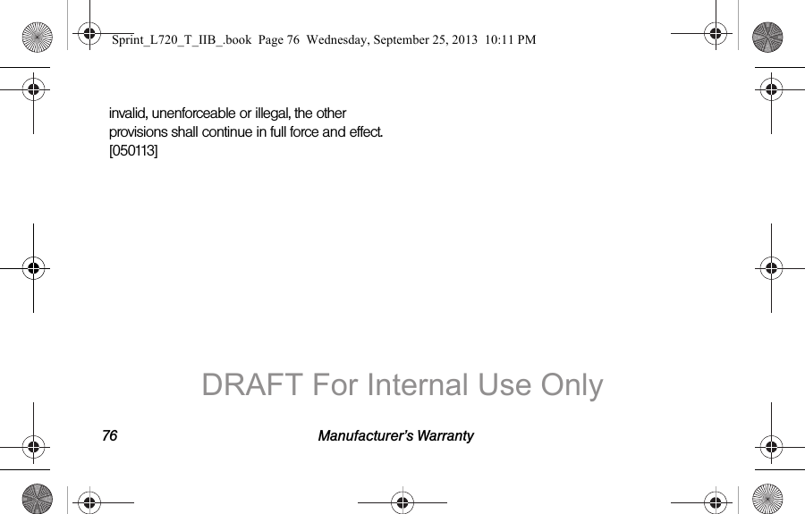 76 Manufacturer’s Warrantyinvalid, unenforceable or illegal, the other provisions shall continue in full force and effect. [050113]Sprint_L720_T_IIB_.book  Page 76  Wednesday, September 25, 2013  10:11 PMDRAFT For Internal Use Only