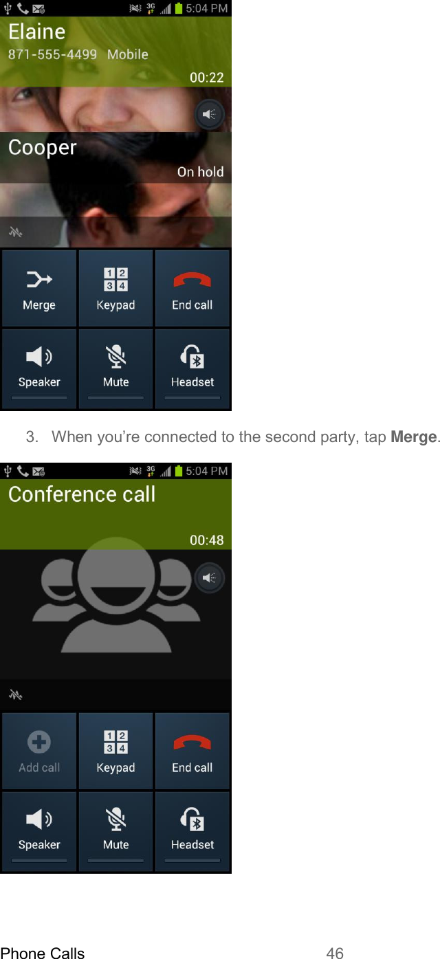 Phone Calls 46    3.  When you’re connected to the second party, tap Merge.  