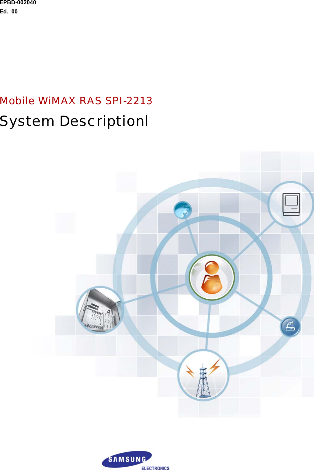 EPBD-002040 Ed. 00          Mobile WiMAX RAS SPI-2213 System Descriptionl    
