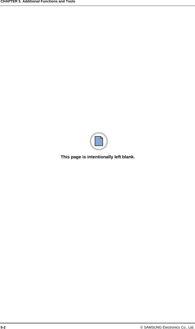 CHAPTER 5. Additional Functions and Tools 5-2 © SAMSUNG Electronics Co., Ltd.  This page is intentionally left blank.