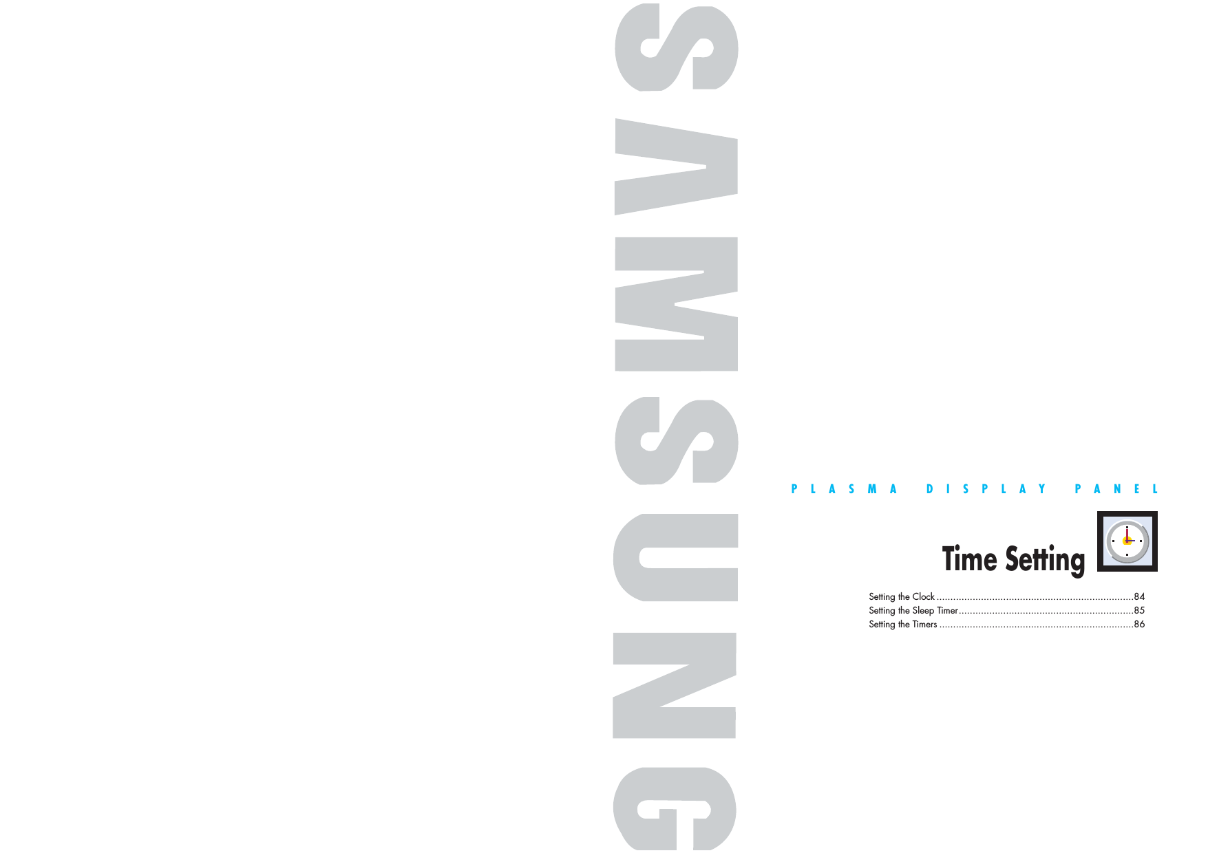 PLASMA DISPLAY PANELTime SettingSetting the Clock .......................................................................84Setting the Sleep Timer...............................................................85Setting the Timers ......................................................................86