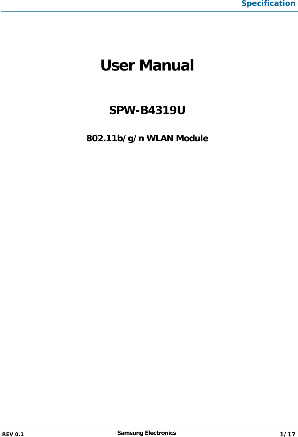  Specification  REV 0.1  Samsung Electronics  1/17    User Manual  SPW-B4319U  802.11b/g/n WLAN Module          