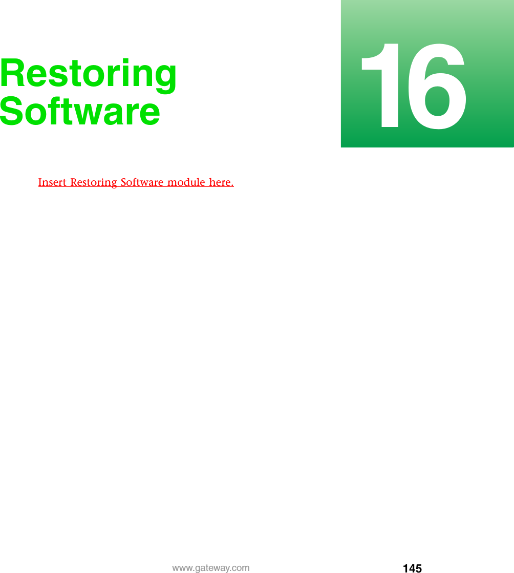 14516www.gateway.comRestoring SoftwareInsert Restoring Software module here.