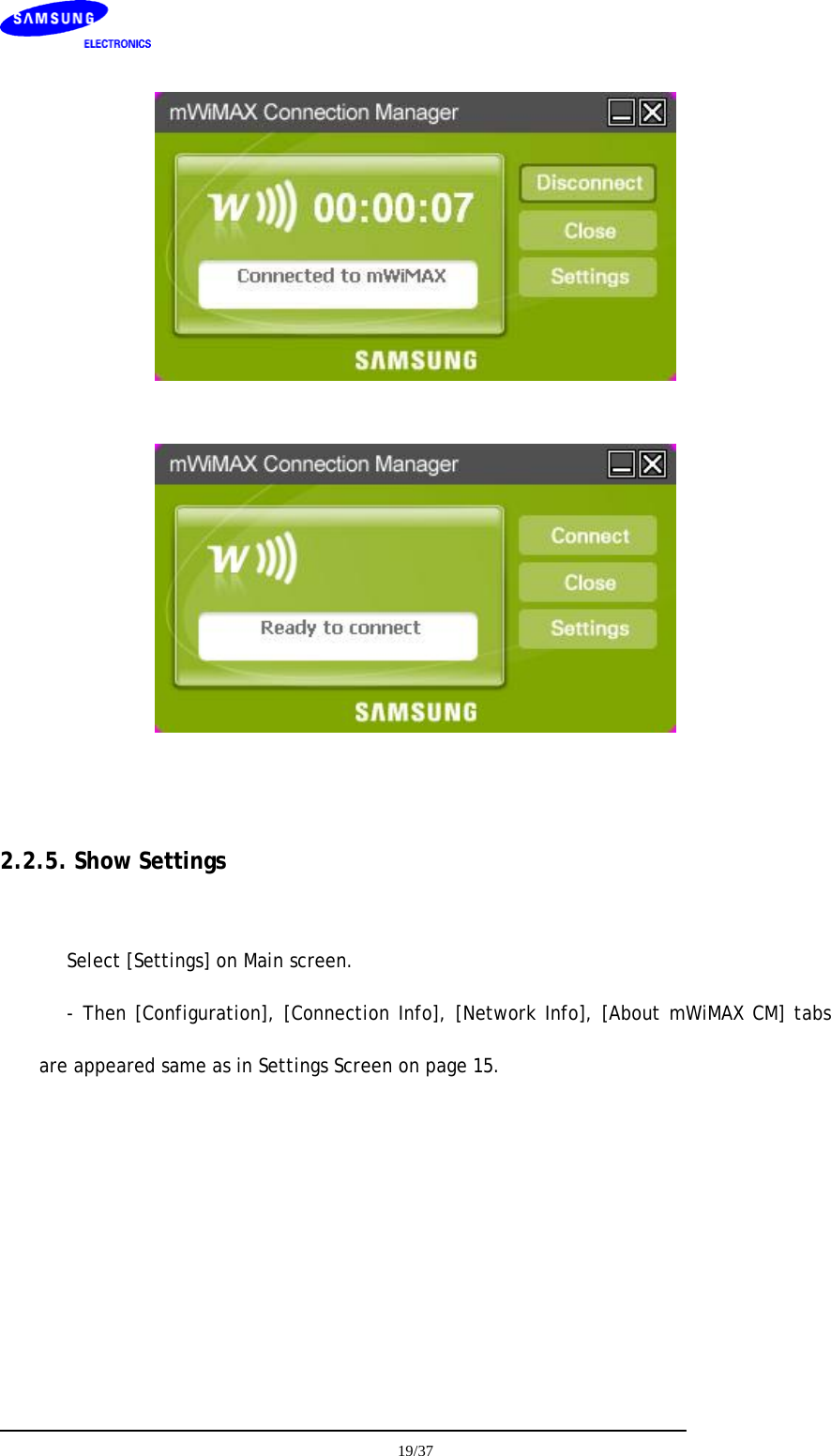         2.2.5. Show Settings  Select [Settings] on Main screen. - Then [Configuration], [Connection Info], [Network Info], [About mWiMAX CM] tabs are appeared same as in Settings Screen on page 15.   19/37  