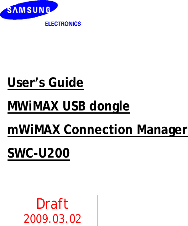      User’s Guide MWiMAX USB dongle mWiMAX Connection Manager SWC-U200                     Draft 2009.03.02 