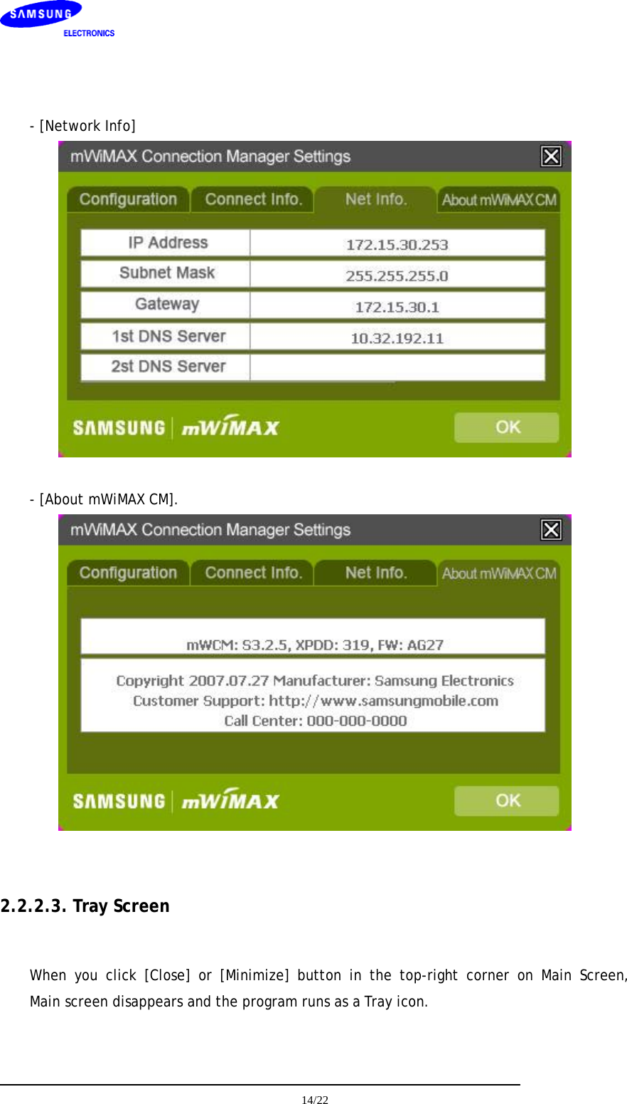     14/22    - [Network Info]   - [About mWiMAX CM].   2.2.2.3. Tray Screen  When you click [Close] or [Minimize] button in the top-right corner on Main Screen,   Main screen disappears and the program runs as a Tray icon.  
