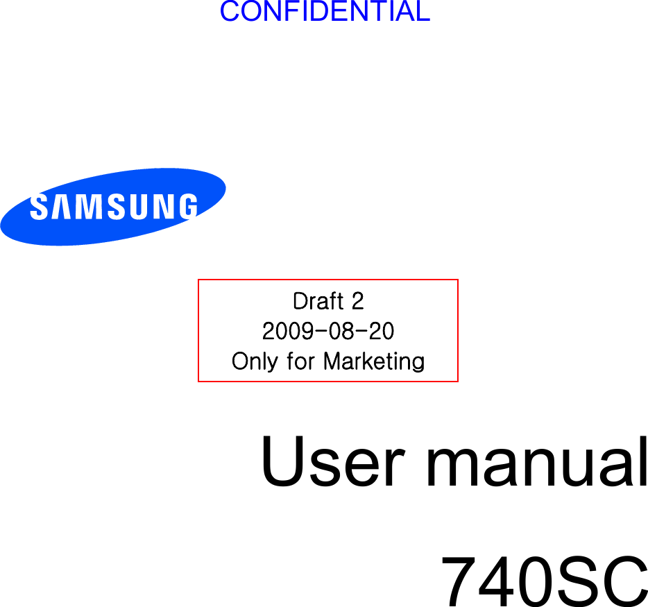 CONFIDENTIAL         User manual 740SC                  Draft 2 2009-08-20 Only for Marketing 