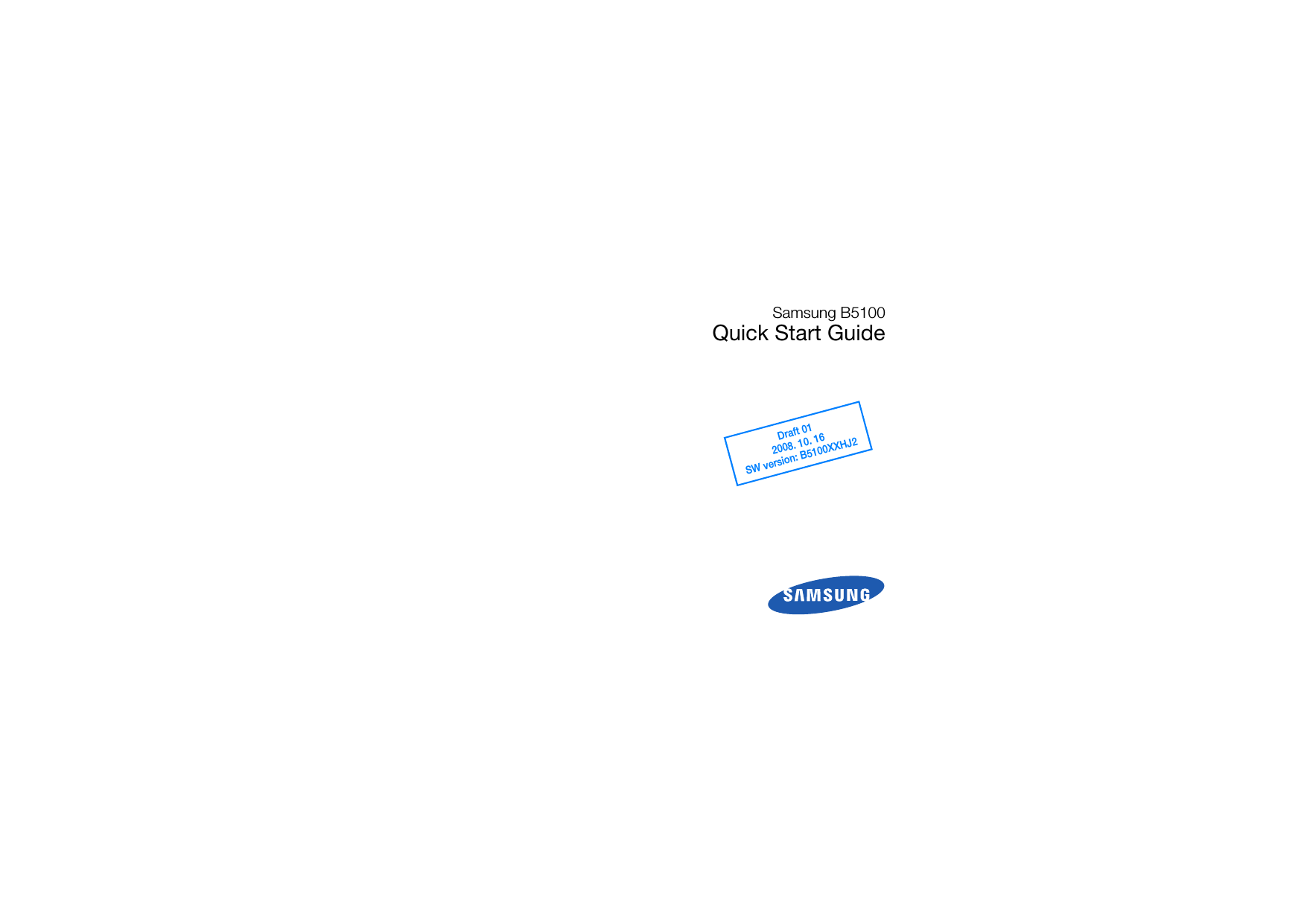 Samsung B5100Quick Start GuideDraft 012008. 10. 16SW version: B5100XXHJ2