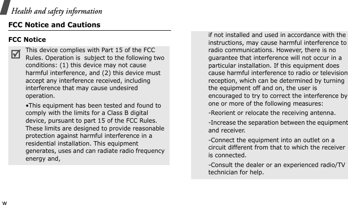 Health and safety informationwFCC Notice and CautionsFCC NoticeThis device complies with Part 15 of the FCC Rules. Operation is  subject to the following two conditions: (1) this device may not cause harmful interference, and (2) this device must accept any interference received, including interference that may cause undesired operation.•This equipment has been tested and found to comply with the limits for a Class B digital device, pursuant to part 15 of the FCC Rules. These limits are designed to provide reasonable protection against harmful interference in a residential installation. This equipment generates, uses and can radiate radio frequency energy and,if not installed and used in accordance with the instructions, may cause harmful interference to radio communications. However, there is no guarantee that interference will not occur in a particular installation. If this equipment does cause harmful interference to radio or television reception, which can be determined by turning the equipment off and on, the user is encouraged to try to correct the interference by one or more of the following measures:-Reorient or relocate the receiving antenna. -Increase the separation between the equipment and receiver. -Connect the equipment into an outlet on a circuit different from that to which the receiver is connected. -Consult the dealer or an experienced radio/TV technician for help.