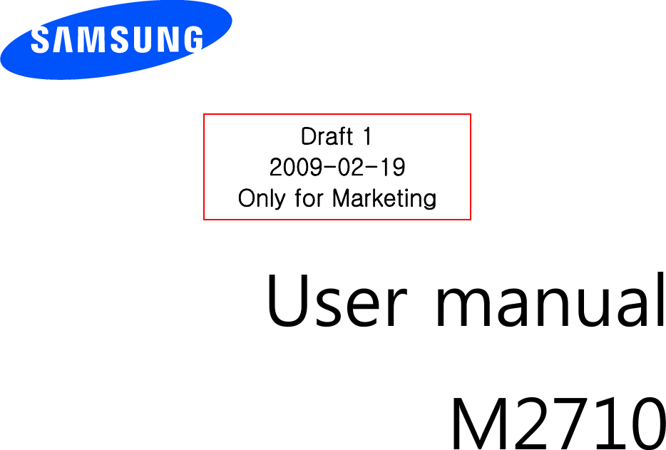     Draft 1 2009-02-19 Only for Marketing      User manual M2710                  