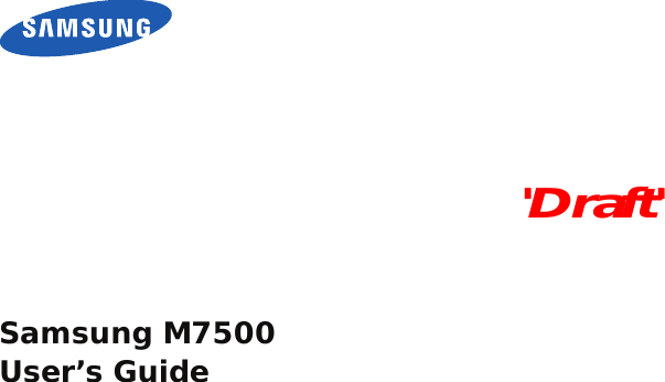 Samsung M7500User’s Guide&apos;Draft&apos;