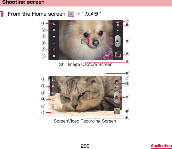 298 ApplicationShooting screen1 From the Home screen,   → &quot;カメラ&quot;Still Image Capture ScreenbacdefghikjScreenVideo Recording Screenbacdeflhikjg