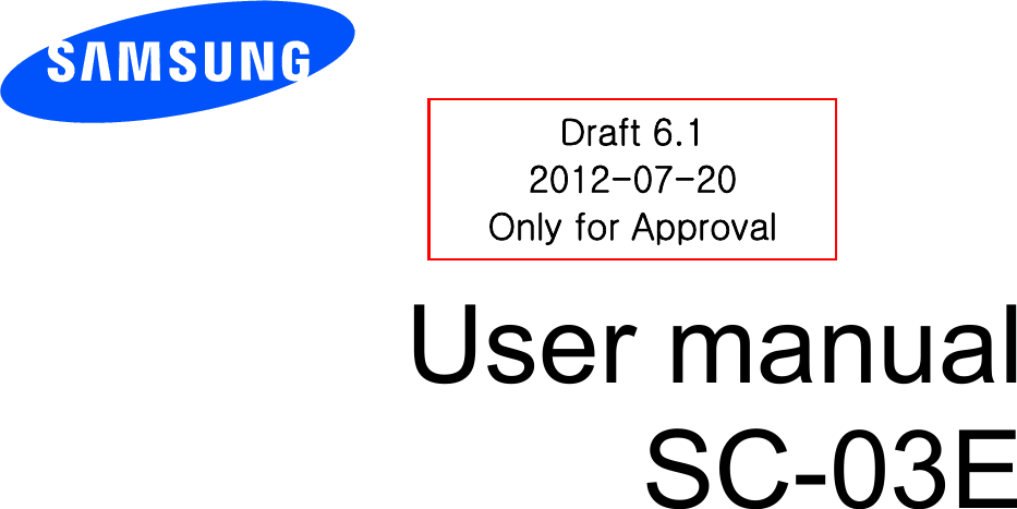          User manual SC-03E          Draft 6.1 2012-07-20 Only for Approval 