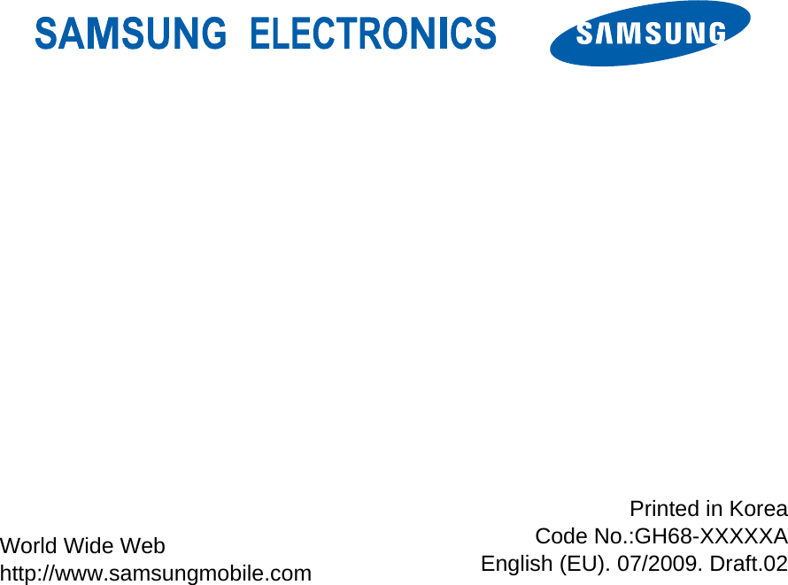                 World Wide Web http://www.samsungmobile.com Printed in KoreaCode No.:GH68-XXXXXAEnglish (EU). 07/2009. Draft.02