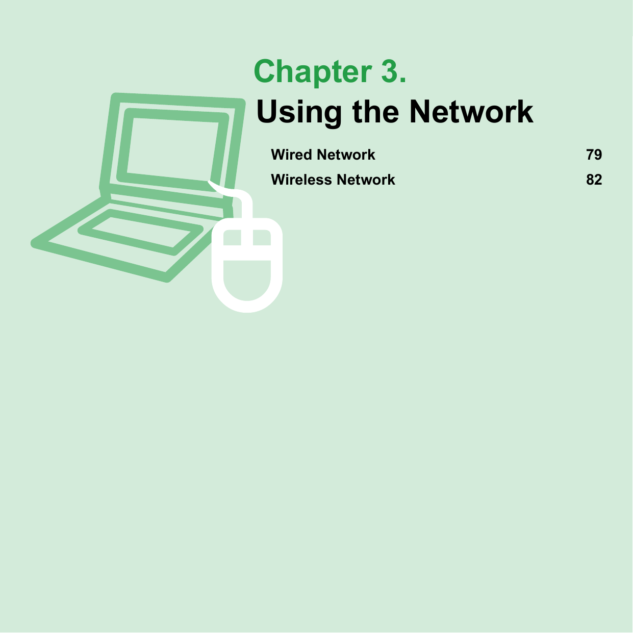  Chapter  3.Using the NetworkWired Network  79Wireless Network  82