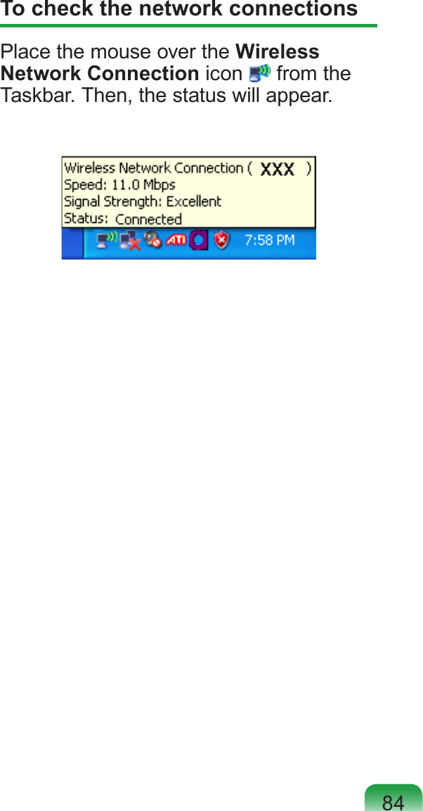 84To check the network connectionsPlace the mouse over the Wireless Network Connection icon   from the Taskbar. Then, the status will appear.