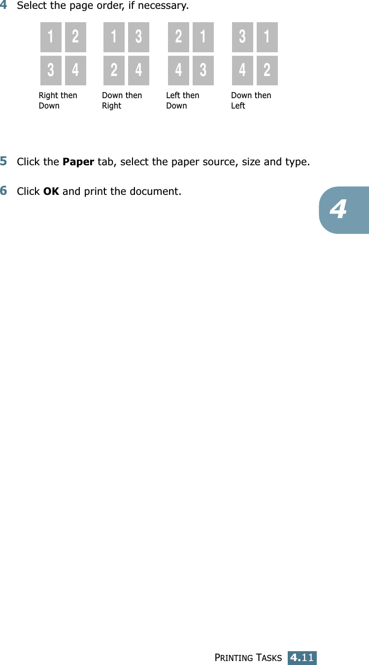 PRINTING TASKS4.1144Select the page order, if necessary.5Click the Paper tab, select the paper source, size and type.6Click OK and print the document. Right then Down1324123424133412Down then RightLeft then DownDown then Left