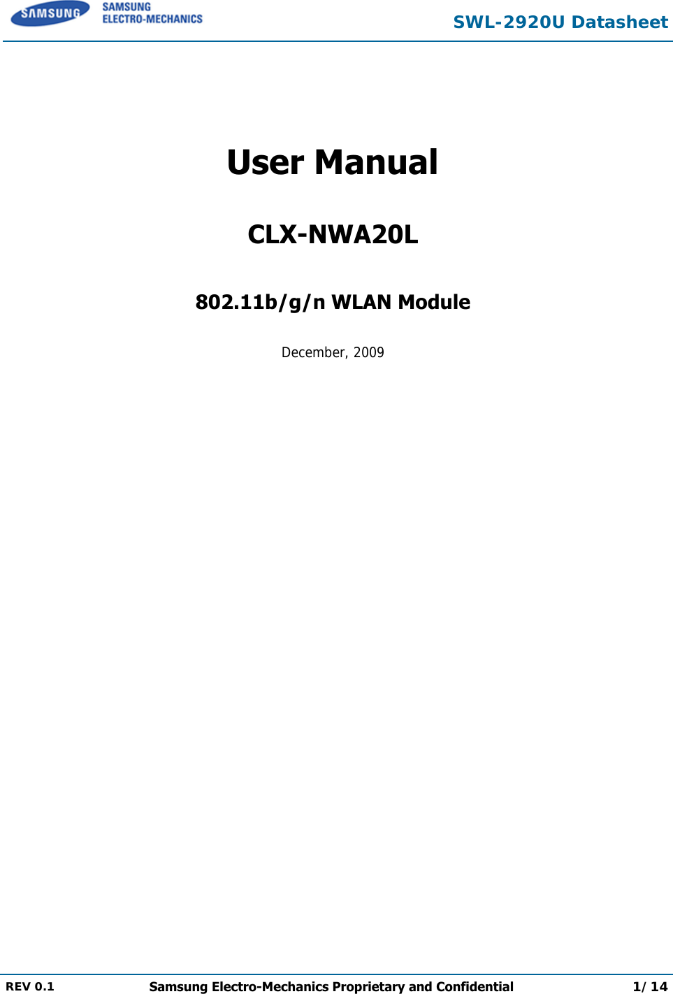  SWL-2920U Datasheet  REV 0.1  Samsung Electro-Mechanics Proprietary and Confidential 1/14    User Manual CLX-NWA20L  802.11b/g/n WLAN Module  December, 2009         