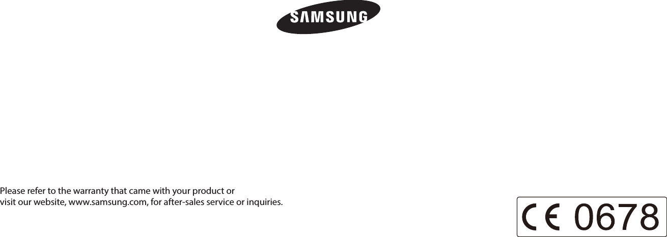 Please refer to the warranty that came with your product or  visit our website, www.samsung.com, for after-sales service or inquiries.