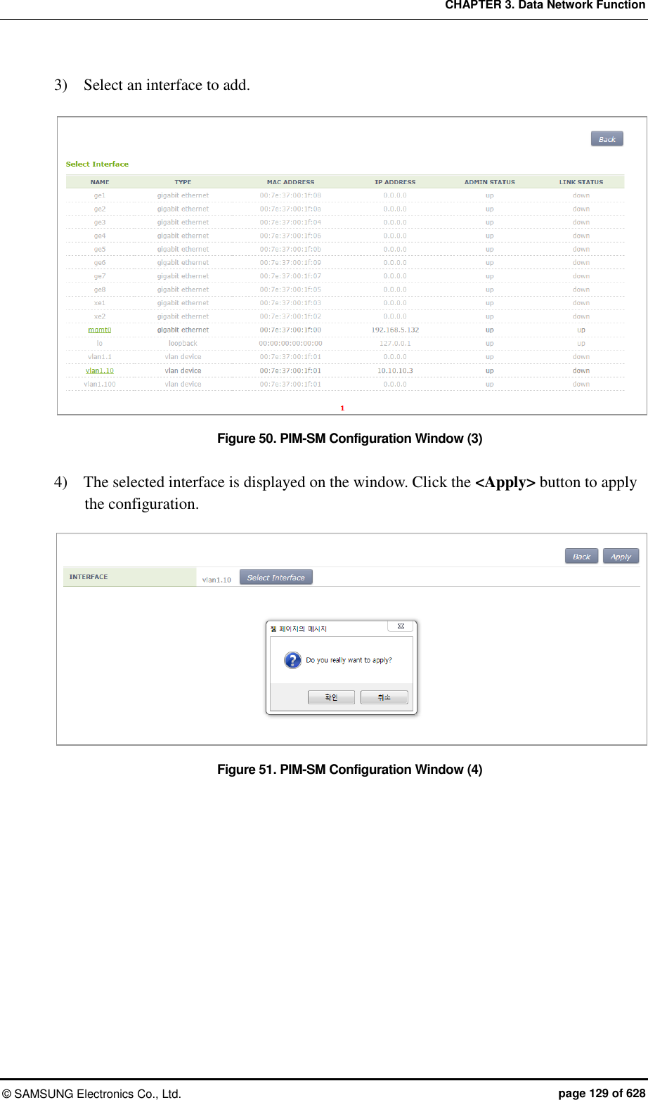 CHAPTER 3. Data Network Function ©  SAMSUNG Electronics Co., Ltd.  page 129 of 628 3)    Select an interface to add.  Figure 50. PIM-SM Configuration Window (3)  4)    The selected interface is displayed on the window. Click the &lt;Apply&gt; button to apply the configuration. Figure 51. PIM-SM Configuration Window (4)  