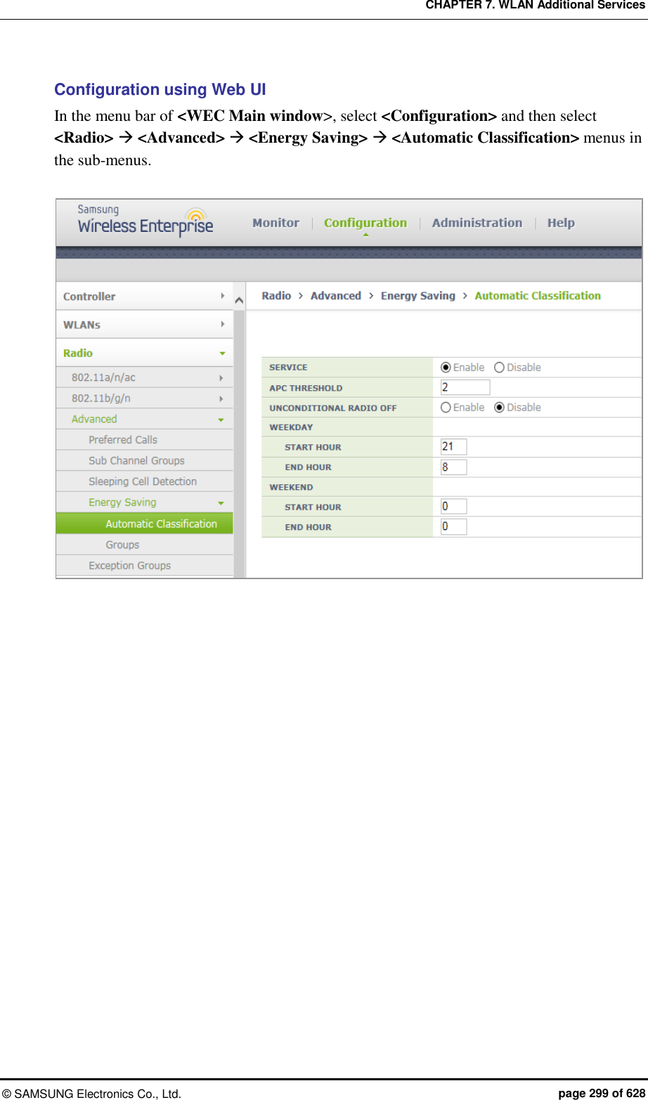 CHAPTER 7. WLAN Additional Services ©  SAMSUNG Electronics Co., Ltd.  page 299 of 628 Configuration using Web UI In the menu bar of &lt;WEC Main window&gt;, select &lt;Configuration&gt; and then select &lt;Radio&gt;  &lt;Advanced&gt;  &lt;Energy Saving&gt;  &lt;Automatic Classification&gt; menus in the sub-menus.    