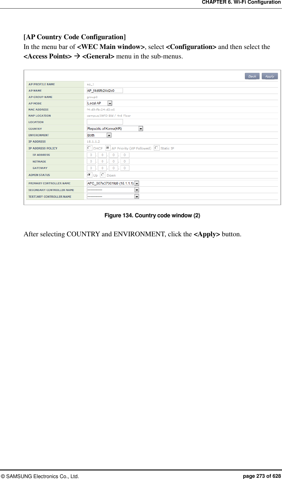 CHAPTER 6. Wi-Fi Configuration ©  SAMSUNG Electronics Co., Ltd.  page 273 of 628 [AP Country Code Configuration] In the menu bar of &lt;WEC Main window&gt;, select &lt;Configuration&gt; and then select the &lt;Access Points&gt;  &lt;General&gt; menu in the sub-menus.  Figure 134. Country code window (2)  After selecting COUNTRY and ENVIRONMENT, click the &lt;Apply&gt; button.  