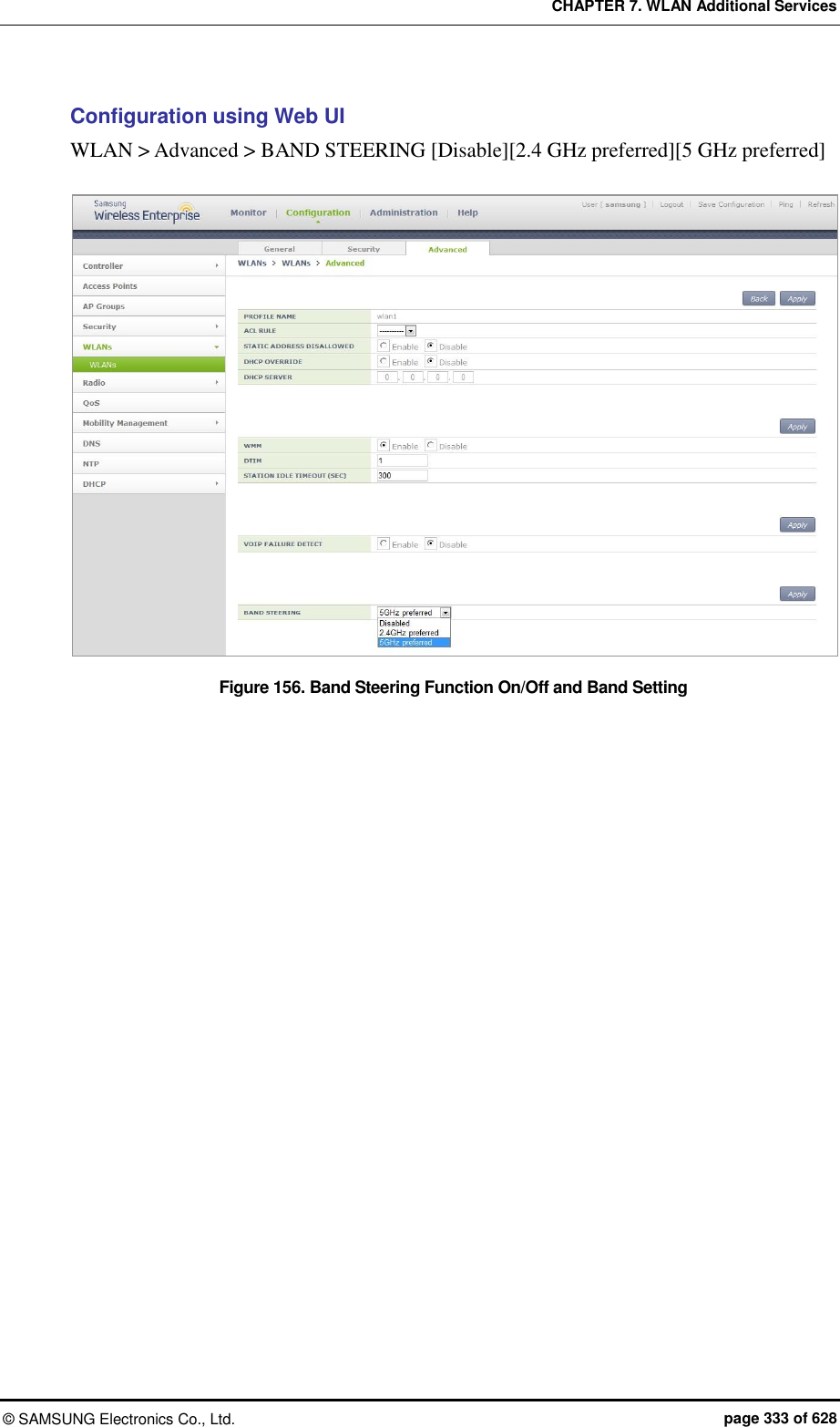 CHAPTER 7. WLAN Additional Services ©  SAMSUNG Electronics Co., Ltd.  page 333 of 628 Configuration using Web UI WLAN &gt; Advanced &gt; BAND STEERING [Disable][2.4 GHz preferred][5 GHz preferred]  Figure 156. Band Steering Function On/Off and Band Setting 