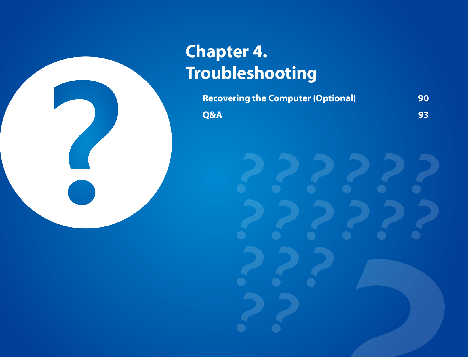 Chapter 4. TroubleshootingRecovering the Computer (Optional)  90Q&amp;A  93