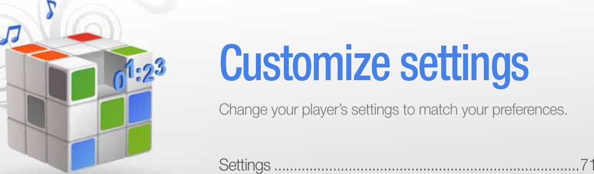 Settings ..............................................................................71Customize settingsChange your player’s settings to match your preferences.