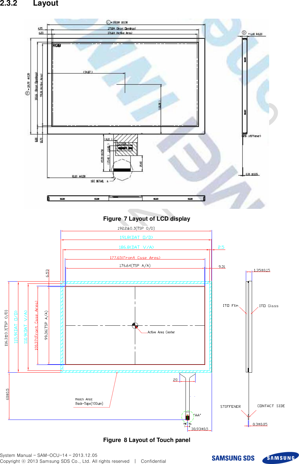  System Manual – SAM-OCU-14 – 2013.12.05 Copyright ⓒ 2013 Samsung SDS Co., Ltd. All rights reserved    |    Confidential 2.3.2  Layout  Figure  7 Layout of LCD display  Figure  8 Layout of Touch panel 