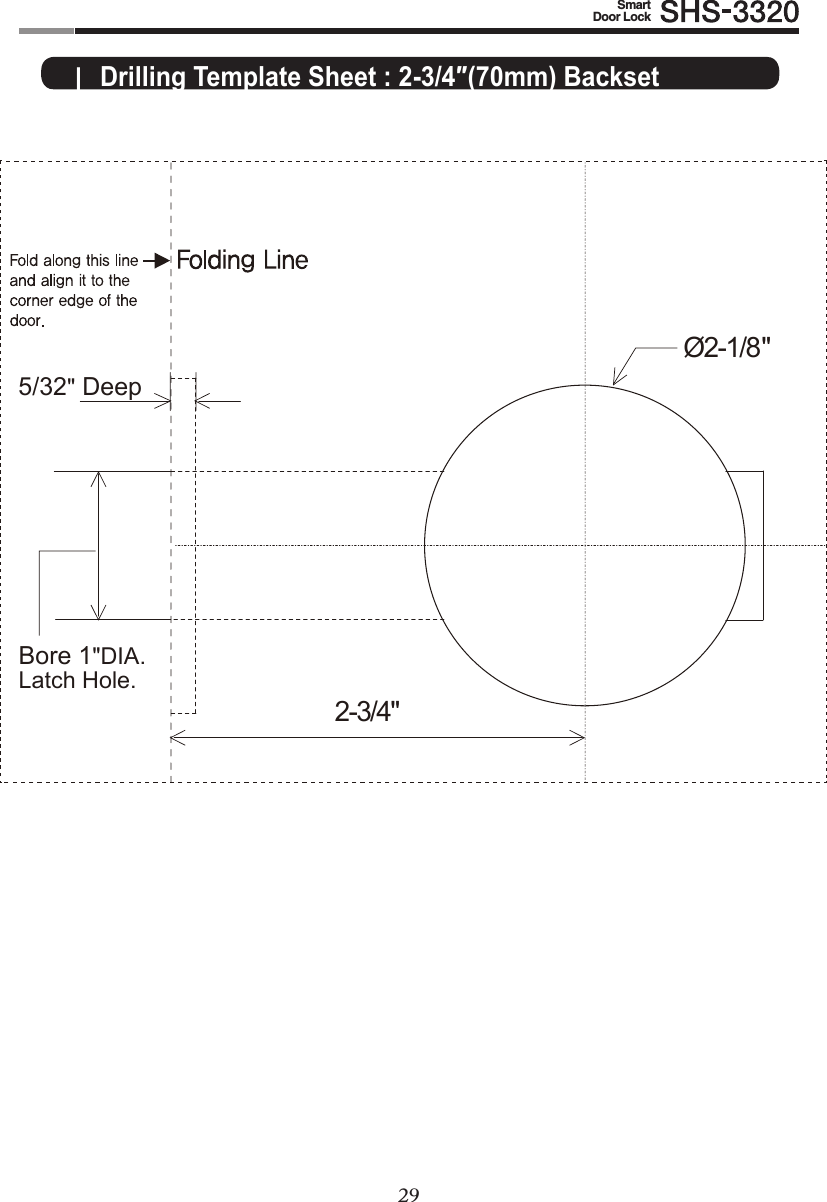 28 29Smart  Door Lock|  Drilling Template Sheet : 2-3/4″(70mm) Backset2-3/4&quot;Ø2-1/8&quot;5/32&quot; DeepBore 1&quot;DIA.Latch Hole.